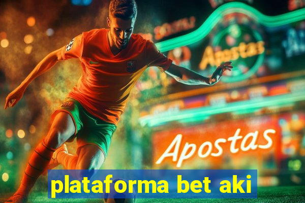 plataforma bet aki