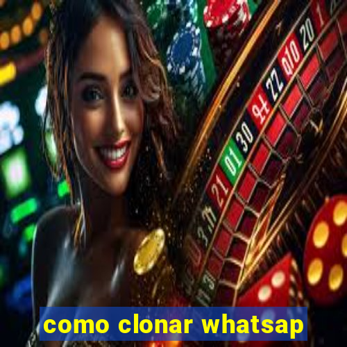 como clonar whatsap