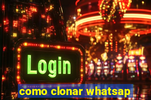 como clonar whatsap