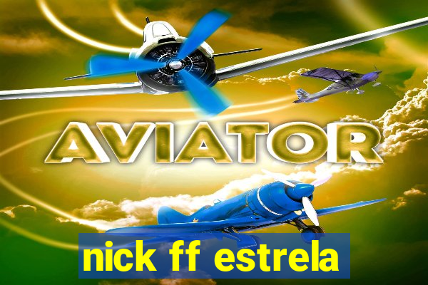 nick ff estrela