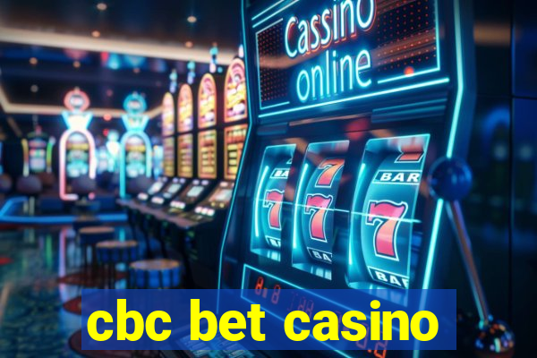 cbc bet casino