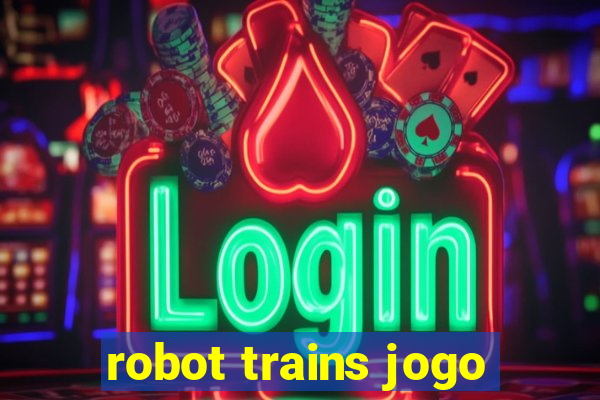 robot trains jogo