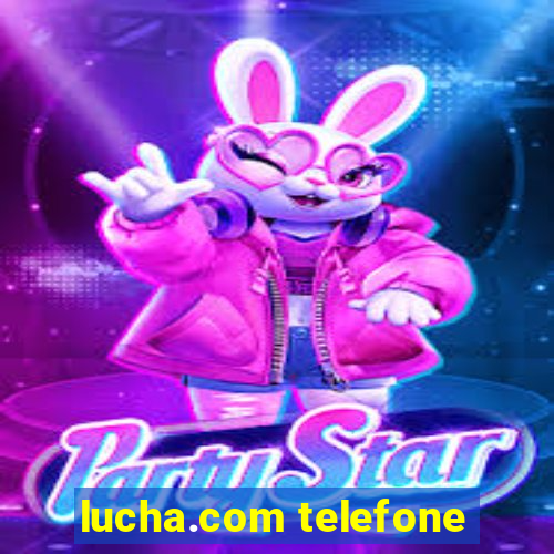 lucha.com telefone