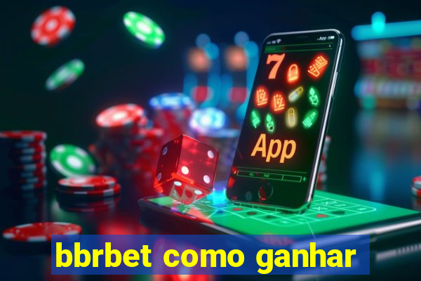 bbrbet como ganhar