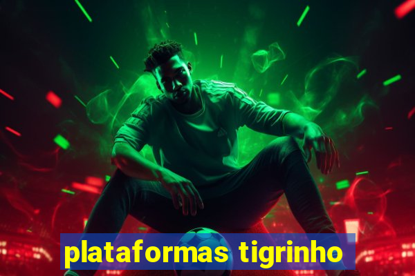 plataformas tigrinho