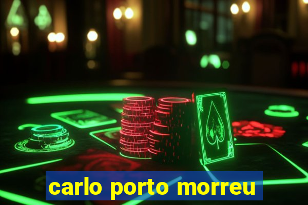 carlo porto morreu