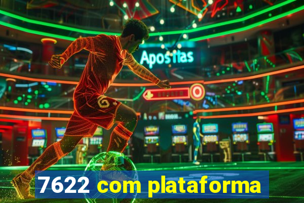 7622 com plataforma