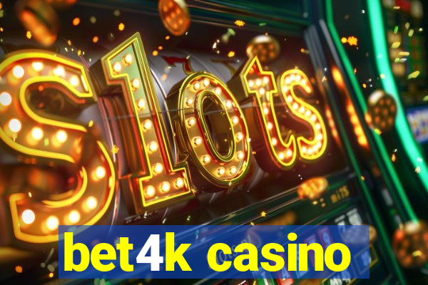 bet4k casino