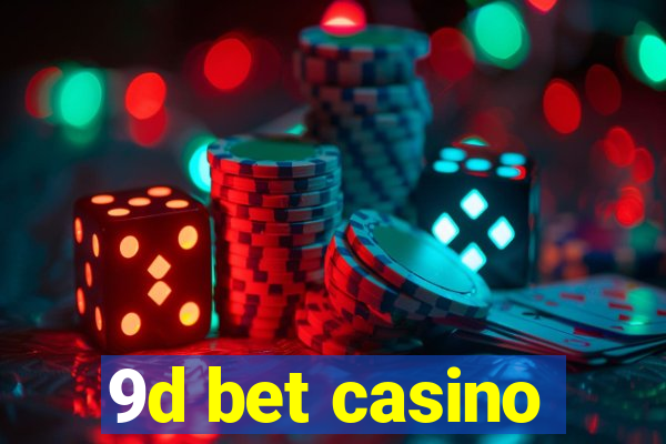 9d bet casino