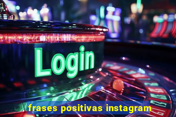 frases positivas instagram