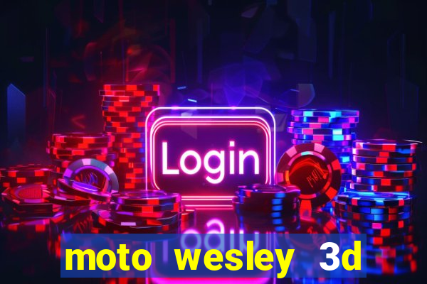 moto wesley 3d dinheiro infinito