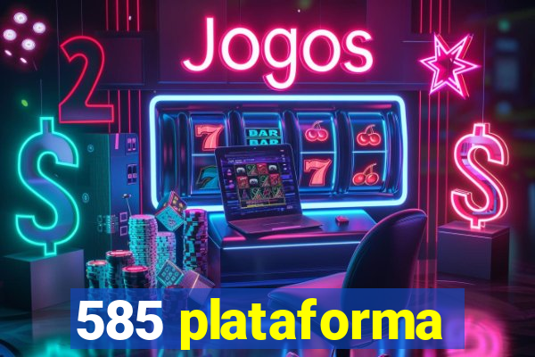 585 plataforma