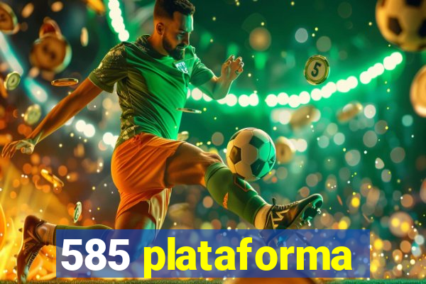 585 plataforma