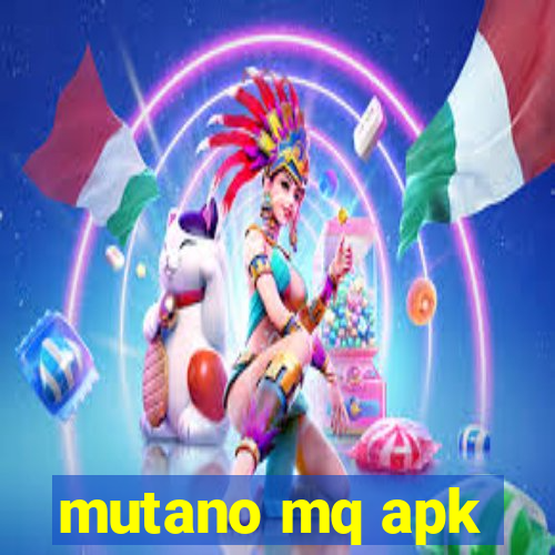 mutano mq apk