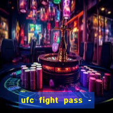 ufc fight pass - tv ao vivo