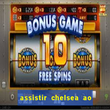 assistir chelsea ao vivo futemax