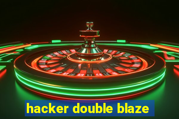 hacker double blaze