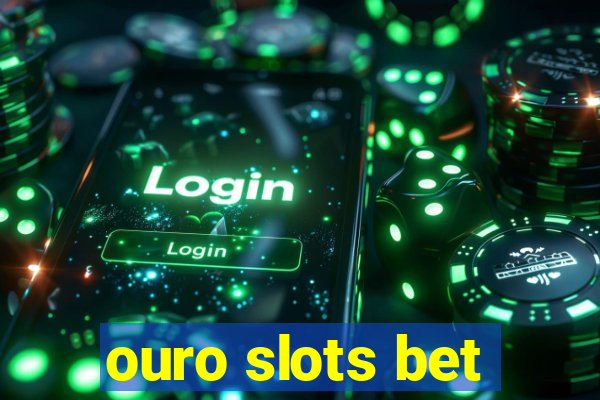 ouro slots bet