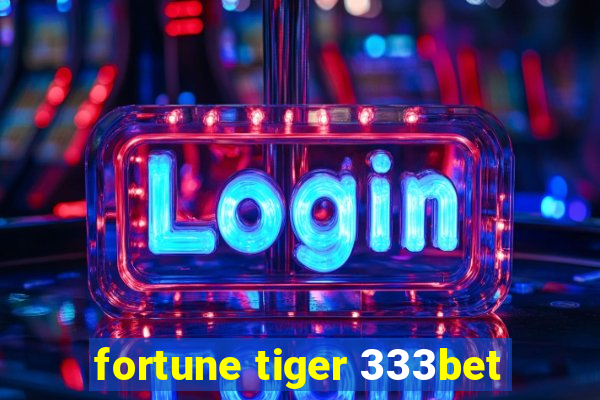 fortune tiger 333bet