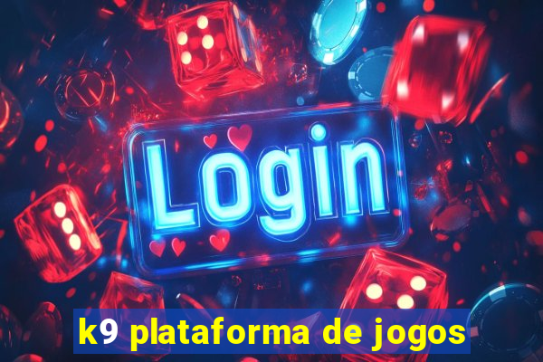 k9 plataforma de jogos