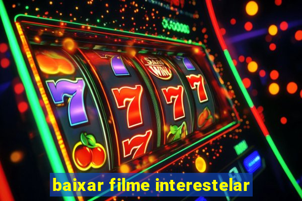 baixar filme interestelar