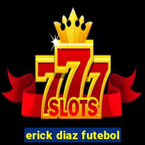 erick diaz futebol