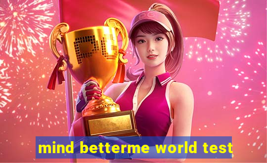 mind betterme world test