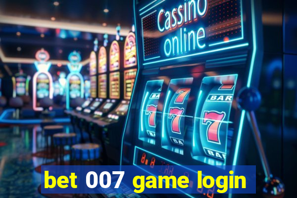 bet 007 game login