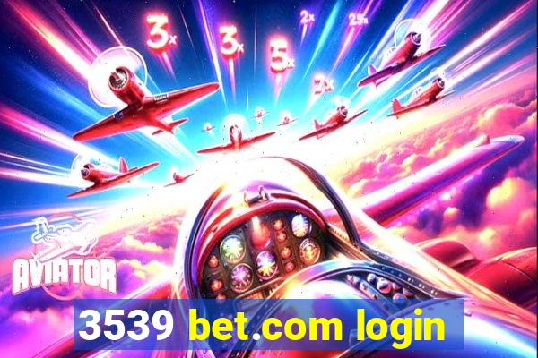 3539 bet.com login