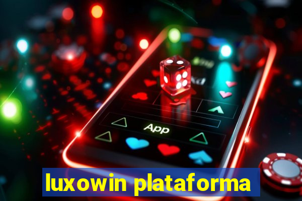 luxowin plataforma