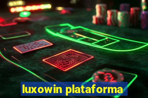 luxowin plataforma