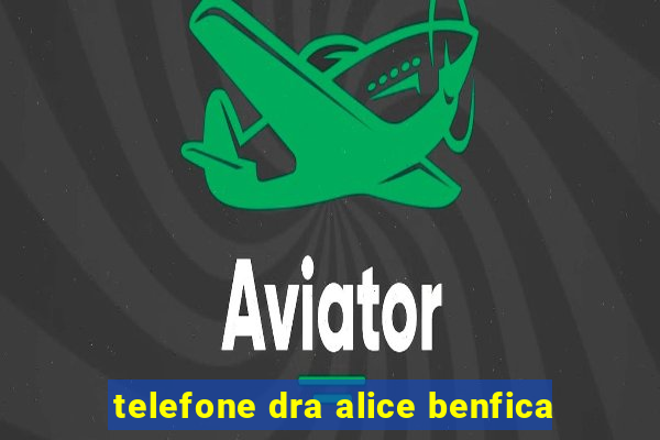 telefone dra alice benfica