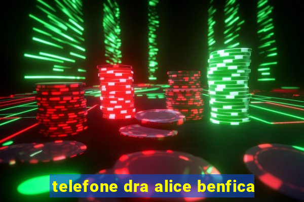 telefone dra alice benfica