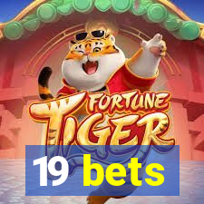 19 bets