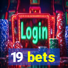 19 bets