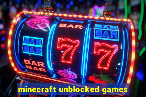 minecraft unblocked games