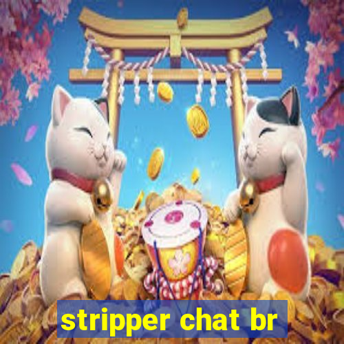 stripper chat br