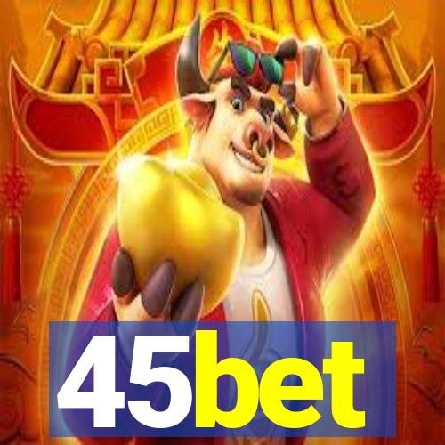 45bet