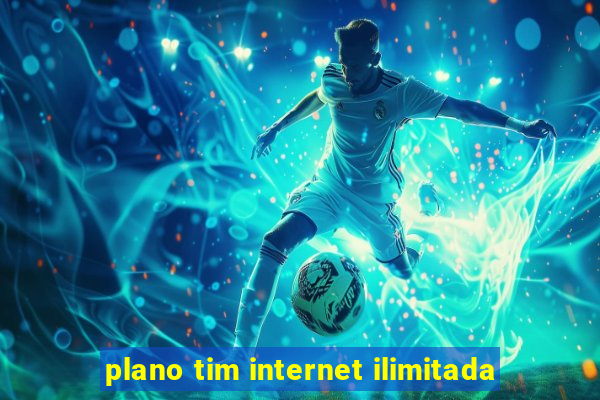 plano tim internet ilimitada