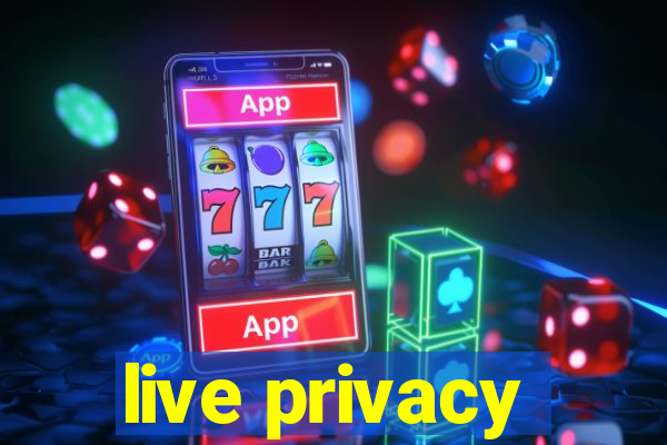 live privacy