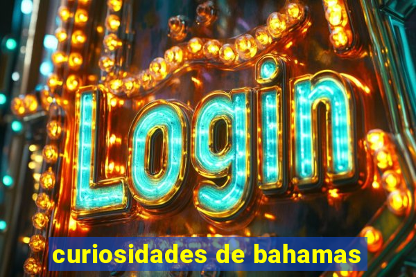 curiosidades de bahamas