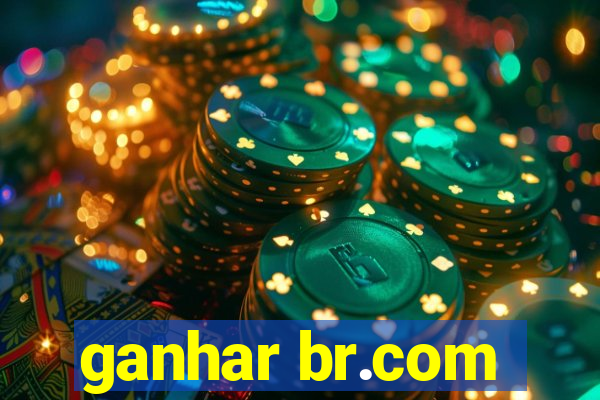 ganhar br.com