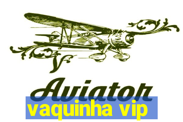 vaquinha vip