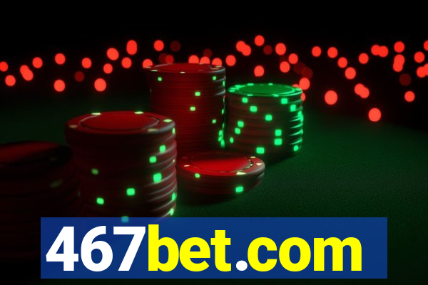 467bet.com