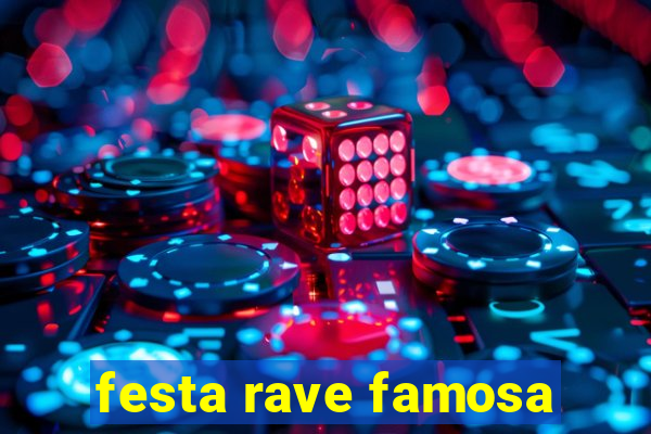 festa rave famosa