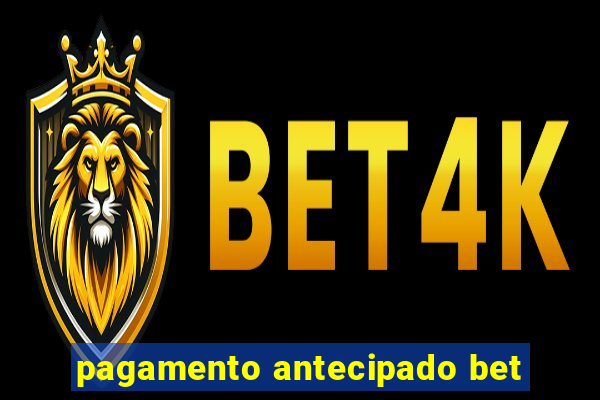 pagamento antecipado bet