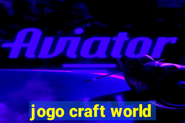 jogo craft world