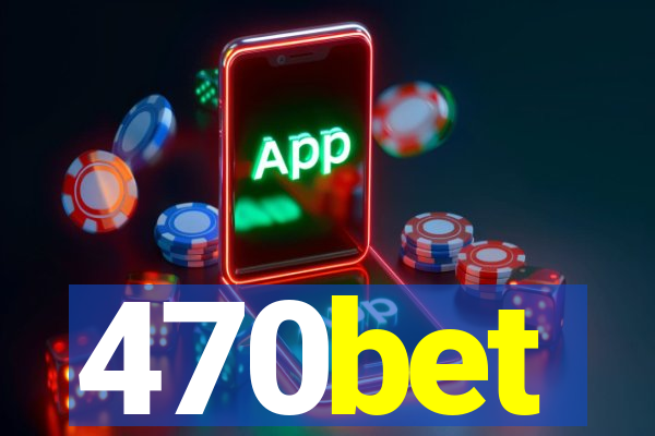 470bet