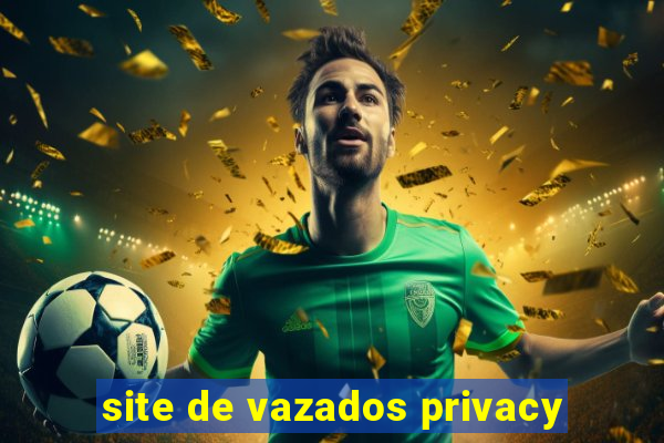 site de vazados privacy