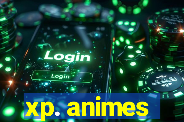 xp. animes